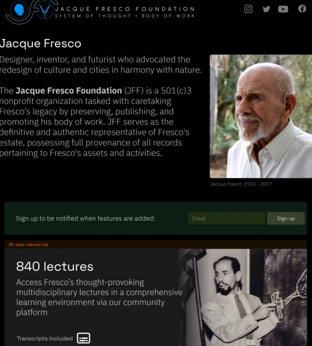 The Jacque Fresco Foundation is a museum website meant to honor Jacque Fresco, but it has become a place where he was “put on display” and then left unfinished, leaving the project abandoned.